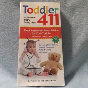 Toddler 411 (5th Edition) by Dr. Ari Brown & Denise Fields – Great Condition
